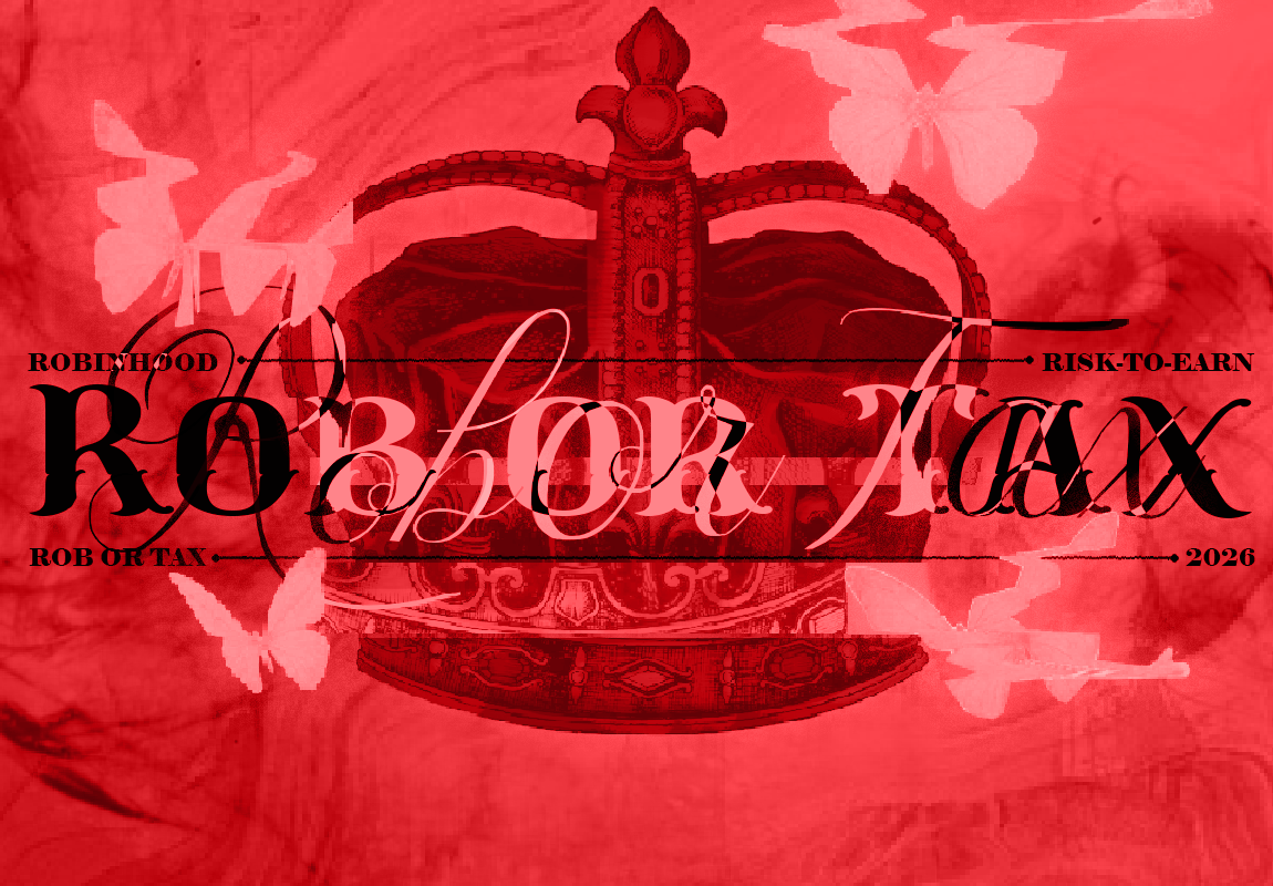 Robor-Tax — Robinhood, Risk-to-Earn — Rob or Tax, 2026